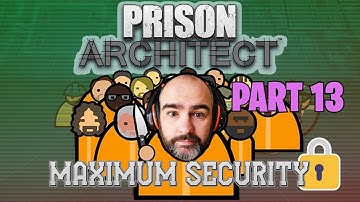 Prison Architect - Part 13 - Crazy Max Security Wing 🔒