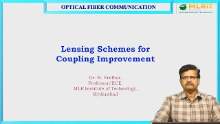 LEC11| Optical Fiber Communication |Lensing Schemes For Coupling Improvement  By Dr. B. Sridhar