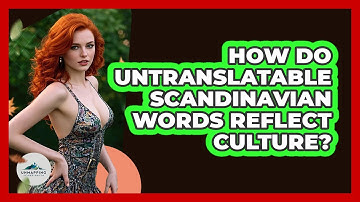 How Do Untranslatable Scandinavian Words Reflect Culture? - Unmapping Scandinavia