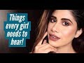Things EVERY GIRL MUST HEAR | Malvika Sitlani