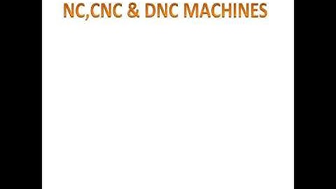 NC, CNC and DNC Machines