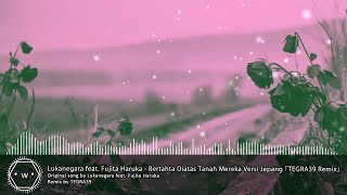 「Koplo」 Lukanegara feat. Fujita Haruka - Bertahta Diatas Tanah Mereka Versi Jepang 「TEGRA39 Remix」