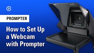 How to Set Up a Webcam (Universal Shroud) With Elgato Prompter