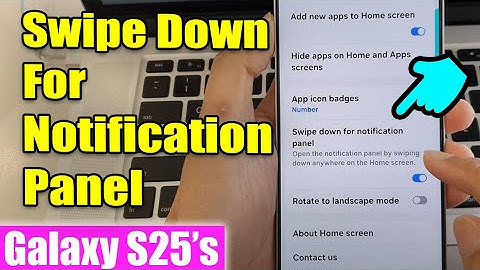 How to Enable/Disable Swipe Down For Notification Panel on Galaxy S25/S25+/Ultra