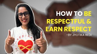 How to Be Respectful and Earn Respect | Secrets to Positive Relationships