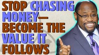STOP CHASING MONEY! DISCOVER PURPOSE, VALUE & WEALTH LAWS | DR. MYLES MUNROE INSIGHT