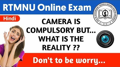 INSTRUCTIONS OF RTMNU ONLINE EXAMS CAMERA IS COMPULSORY BUT WHAT IS A REALITY? IN HINDI