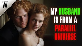 My Husband Is From A Parallel Universe | 4 TRUE GLITCH IN THE MATRIX STORIES