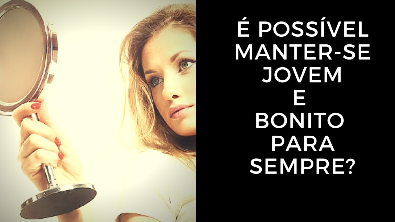 É Possível Manter-se Jovem e Bonito Para Sempre?