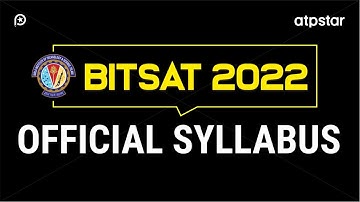 BITSAT 2022: Official Syllabus & analysis | BITSAT strategy | ATP STAR