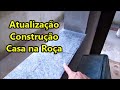 Entrando na Fase Final da Obra - Casa da Chácara