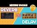 Mixing vocals  using reverb vs delay