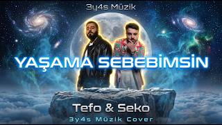 Tefo & Seko - Yaşama Sebebimsin | 3y4s Müzik Cover