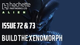 Partwork Show Presents - Build The Xenomorph - Lssue 72 73