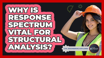 Why Is Response Spectrum Vital For Structural Analysis? - Civil Engineering Explained