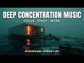 Deep Concentration Music | Ultimate Focus and Flow State for Hard Work in a Quiet Office