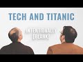 Tech and Titanic — Ep. 108 of Intentionally Blank