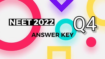 NEET ANSWER KEY 2022 Q4