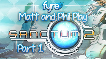 Matt and Phil Play - Sanctum 2 : Part 1