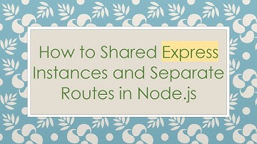 How to Shared Express Instances and Separate Routes in Node.js