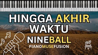 Hingga Akhir Waktu - NINEBALL | Karaoke | Piano Cover Piano Muse Fusion