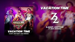 Video thumbnail of "Vacation Time - K.AGLET , ZENTYARB Feat. Max Jenmana (Audio)  OFFICIAL PERFORMANCE 2  [ SMTMTH2 ]"