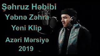 Yeni  / Azeri mersiye - Sehruz Hebibi / Yebne Zehra 2019 - حاج شهروز حبیبی Resimi