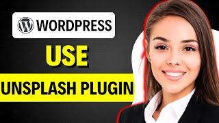 How to use the Unsplash images plugin in WordPress (FULL GUIDE)