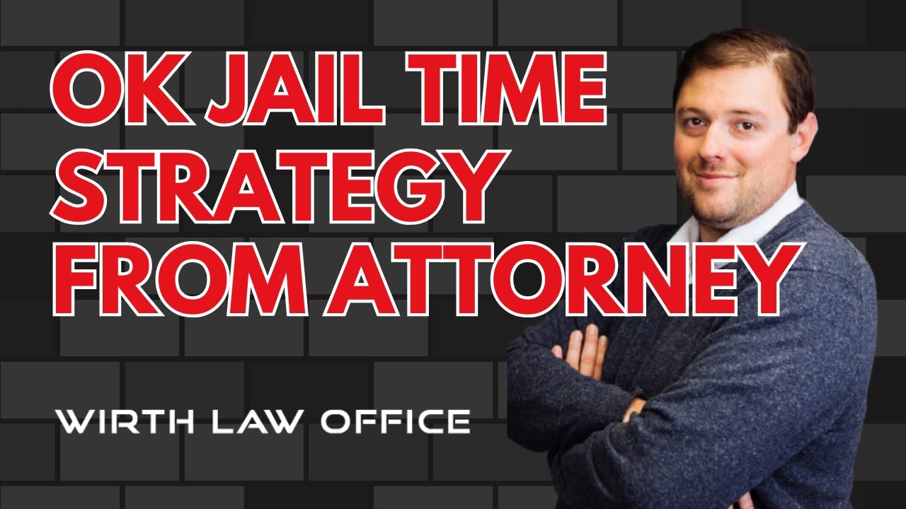 Oklahoma Jail Time Strategy from an Attorney