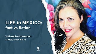 Separating Fact vs Fiction: What's it really like to live in Mexico? Net Worth