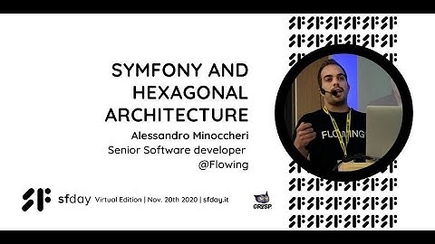 Symfony and Hexagonal Architecture  | Alessandro Minoccheri | sfday 2020
