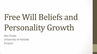 IRP Colloquium Presentation - Free Will Beliefs and Personality Growth by Aku Visala
