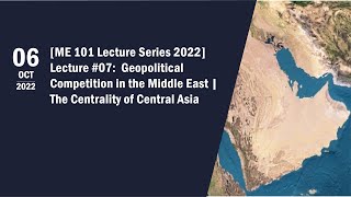 Me 101 Lecture Geopolitical Competition In The Middle East The Centrality Of Central Asia