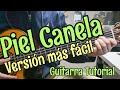 Piel Canela - Version MAS FACIL - Guitarra tutorial