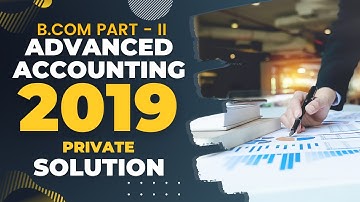 Advanced Accounting (B.Com Part - II) 2019 Private Solution | a4accounting