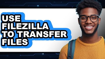 How to Use Filezilla to Transfer Files - Full Guide