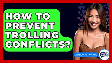 How To Prevent Trolling Conflicts? - Everyday-Networking
