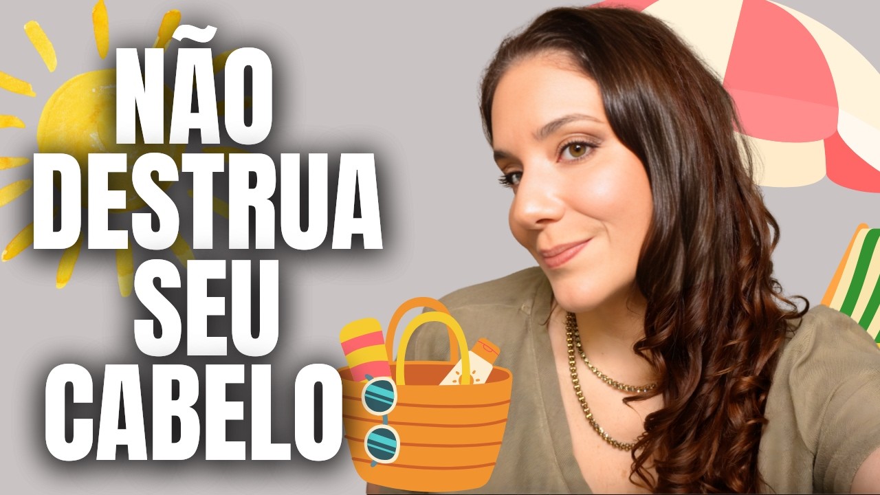 Proteja seu Cabelo do Calor do Verão com ESTES Dicas