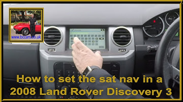 How to set the sat nav in a 2008 Land Rover Discovery 3