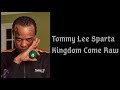 Tommy Lee Sparta - Kingdom Come Raw (Lyrics)