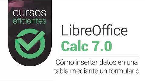Cómo insertar datos en una tabla con un formulario en Calc de LibreOffice 7