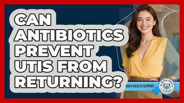 Can Antibiotics Prevent UTIs From Returning? - Bladder Health Support