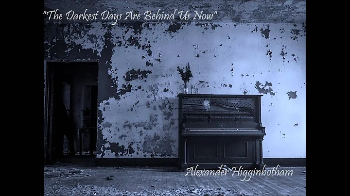 "The Darkest Days Are Behind Us Now" - Alexander H...