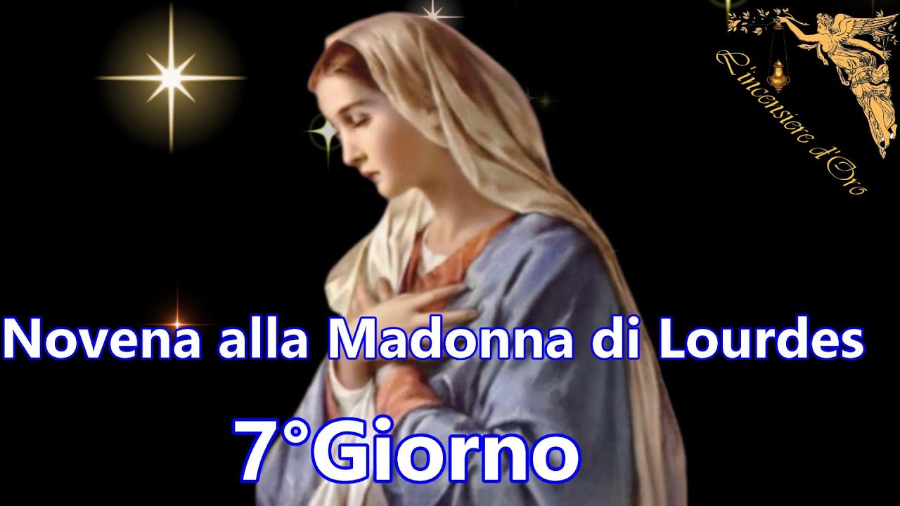 Novena Alla Madonna di Lourdes per chiedere una grazia -7° Giorno 🙏🙏🙏💖