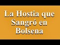 El Milagro de Bolsena - Audio sobre la Hostia que sangró y dio origen a la Fiesta del Corpus Christi