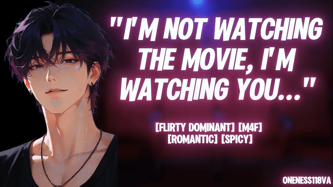 ~Your Crush Won’t Stop Touching You at the Cinema 🔥 (M4A) (Boyfriend roleplay) (Spicy) (ASMR)