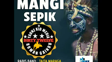 Mangi Sepik_Rabis Band x Taita Maraga x Tintin Reu x Tarvin Toune_2021 Png Music(DIRTYTWELVE)