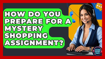 How Do You Prepare For A Mystery Shopping Assignment? - Customer Support Coach