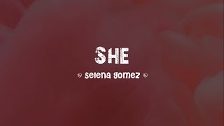 Selena Gomez - She (Lyrics)