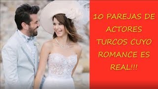 10 PAREJAS DE ACTORES TURCOS CUYO ROMANCE SE SALIO DE LA FICCIÓN!!!